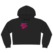 Load image into Gallery viewer, Dear Black Girl Cropped Hoodie — Empowering Women's Graphic Hooded Sweatshirt
